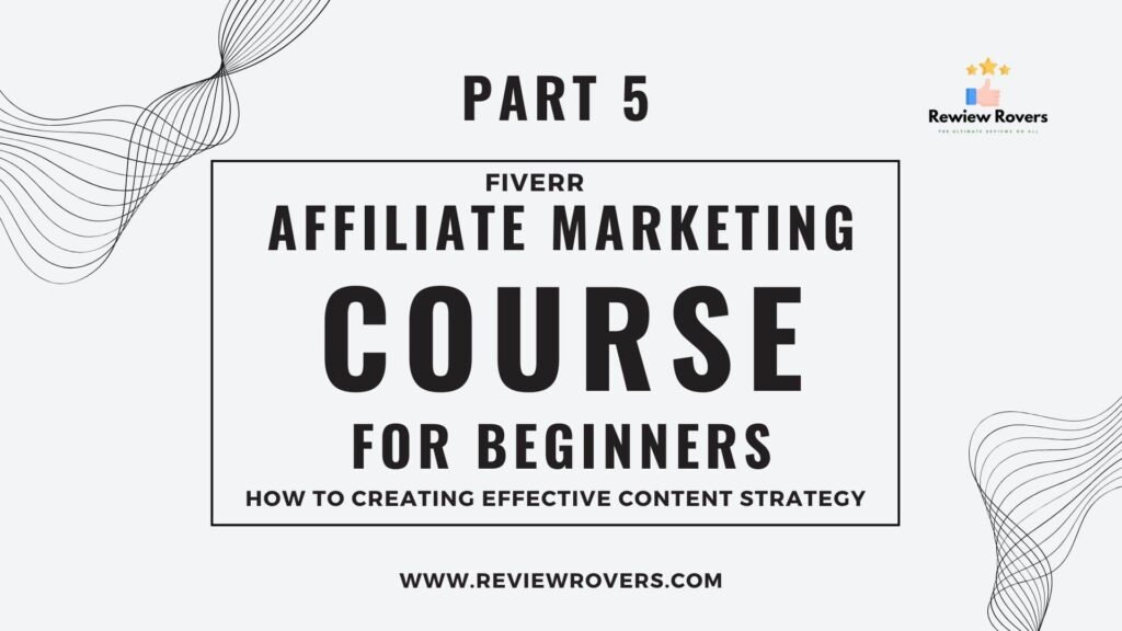 Affiliate Marketing Course Part 4 Creating Effective Content Strategy