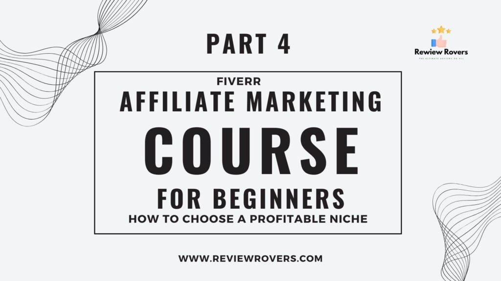 Fiverr Affiliate Marketing Course Part 4 how to choose a profitable niche